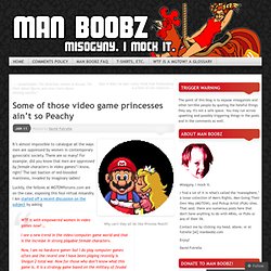 Some of those video game princesses ain’t so Peachy « man boobz