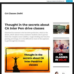 Thought in the secrets about CA Inter Pen drive classes – CA Classes Delhi