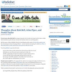 Thoughts About Rob Bell, John Piper, and Justin Taylor - O Me of Little Faith