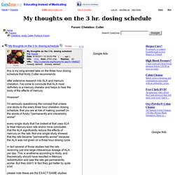 My thoughts on the 3 hr. dosing schedule at Chelation: Andy Cutler Protocol (MessageID: 1848027)