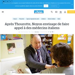 Après Thourotte, Noyon envisage de faire appel à des médecins italiens - Le Parisien