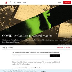 COVID-19 Can Last for Several Months - by Ed Yong - The Atlantic