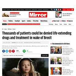 Thousands of patients could be denied life-extending drugs and treatment in wake of Brexit