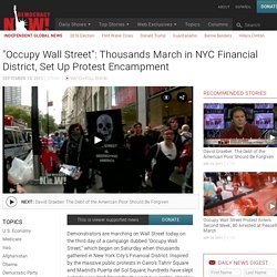 “Occupy Wall Street”: Thousands March in NYC Financial District, Set Up Protest Encampment