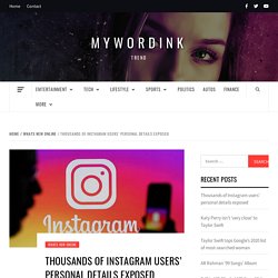 Thousands of Instagram Users’ Personal Details Exposed