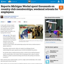 Reports: Michigan Works! spent thousands on country club memberships, weekend retreats for employees