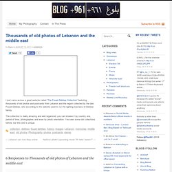 Thousands of old photos of Lebanon and the middle east