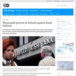 Thousands protest in Ireland against bank bailouts