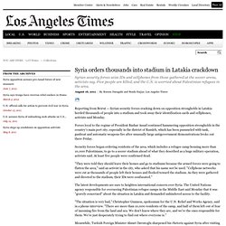 Syria orders thousands into stadium in Latakia crackdown - latimes.com