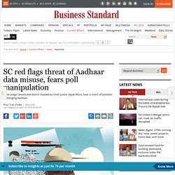 SC red flags threat of Aadhaar data misuse, fears poll manipulation