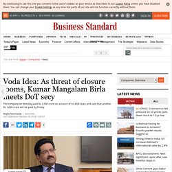 Voda Idea: As threat of closure looms, Kumar Mangalam Birla meets DoT secy