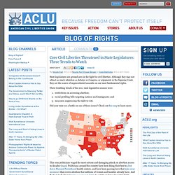 Core Civil Liberties Threatened in State Legislatures: Three Trends to Watch
