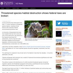 Threatened species habitat destruction shows federal laws are broken