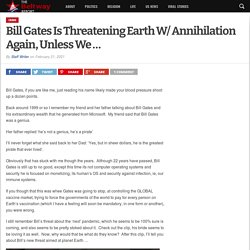 Bill Gates Is Threatening Earth W/ Annihilation Again, Unless We ...