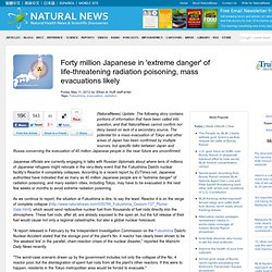 Forty million Japanese in 'extreme danger' of life-threatening radiation poisoning, mass evacuations likely
