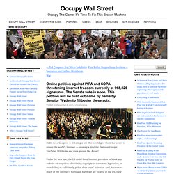 Online petition against PIPA and SOPA threatening internet freedom currently at 943,207 signatures. The Senate vote is soon. This petition will be read out name by name by Senator Wyden to filibuster these acts.