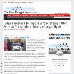 Judge Threatens To Impose A “Secret Jury” After Activists Try to Inform Jurors of Legal Rights