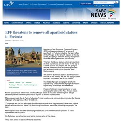 EFF threatens to remove all apartheid statues in Pretoria:Saturday 4 April 2015