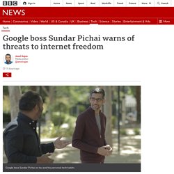 Google boss Sundar Pichai warns of threats to internet freedom