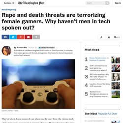 Rape and death threats are terrorizing female gamers. Why haven’t men in tech spoken out?