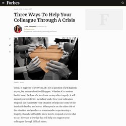 Three Ways To Help Your Colleague Through A Crisis