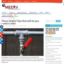 Three Helpful Tips that will let you Detect Leaks