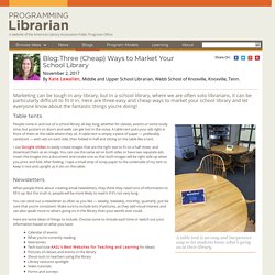 Three (Cheap) Ways to Market Your School Library