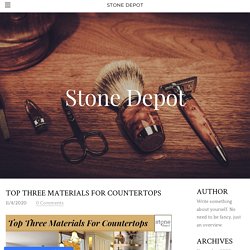 Top three materials for countertops - STONE DEPOT