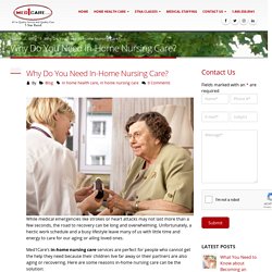 Why Do You Need In-Home Nursing Care?