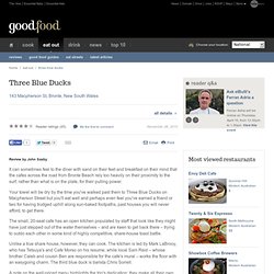 Cafe Review: Three Blue Ducks