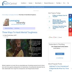 Three Ways To Hack Mental Toughness
