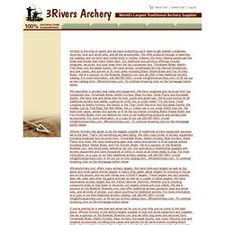 threeriversarchery.com,World’s largest traditional archery supplier with thousands of items in stock and ready to ship. Check out our web specials. We’re the home of Traditional Archery Excellence and Tomahawk Bows long bow