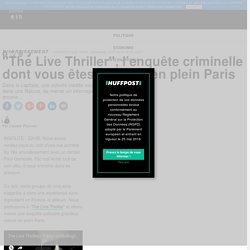 "The Live Thriller", l’enquête criminelle dont vous êtes le héros en plein Paris