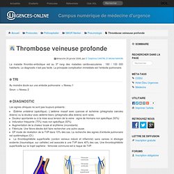 Thrombose veineuse profonde - Urgences-Online Urg-Serv, Medecine d'urgence, SAMU, SMUR, Protocoles, Etudiants, Medecins, Infirmiers