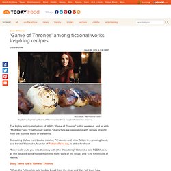 'Game of Thrones' among fictional works inspiring recipes - Food