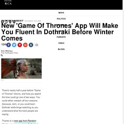 New 'Game Of Thrones' App Will Make You Fluent In Dothraki Before Winter Comes