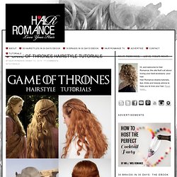 Game of Thrones Hairstyle Tutorials