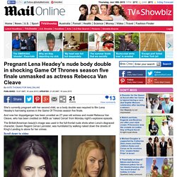 Game Of Thrones' Lena Headey nude body double was Rebecca Van Cleave