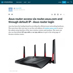Asus router access via router.asus.com and through default IP - Asus router login: netgear1018