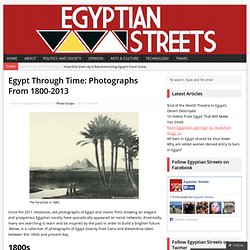 Egypt Through Time: Photographs From 1800-2013
