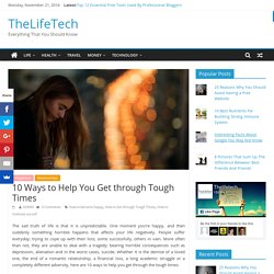 10 Ways to Help You Get through Tough Times - TheLifeTech