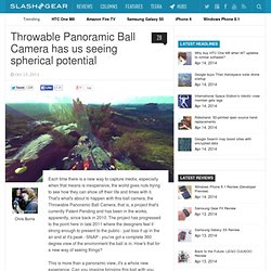 Throwable Panoramic Ball Camera has us seeing spherical potential - SlashGear - StumbleUpon