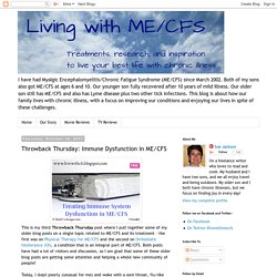 Living With ME/CFS: Throwback Thursday: Immune Dysfunction in ME/CFS
