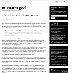 A throwdown about the term ‘curator’ « museum geek