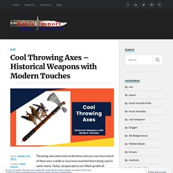 Cool Throwing Axes – Historical Weapons with Modern Touches