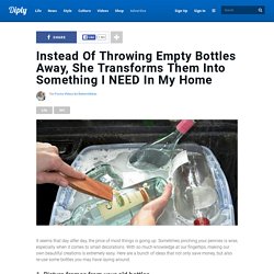 Instead Of Throwing Empty Bottles Away, She Transforms Them Into Something I NEED In My Home