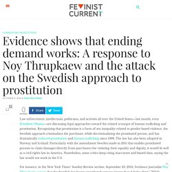 Evidence shows that ending demand works: A response to Noy Thrupkaew and the attack on the Swedish approach to prostitution