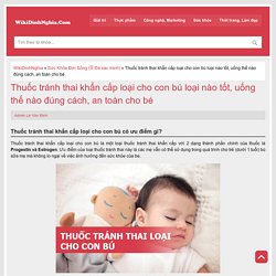 Thuốc tránh thai khẩn cấp loại cho con bú - 5 điều mẹ cần biết