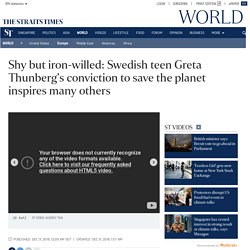 Shy but iron-willed: Swedish teen Greta Thunberg's conviction to save the planet inspires many others, Europe News
