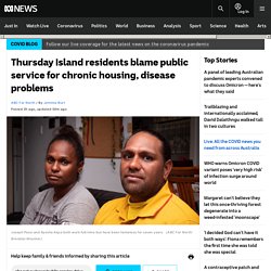 Thursday Island residents blame public service for chronic housing, disease problems